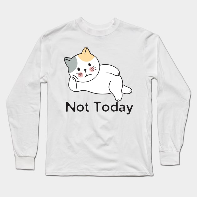 Not Today Cat Long Sleeve T-Shirt by HobbyAndArt